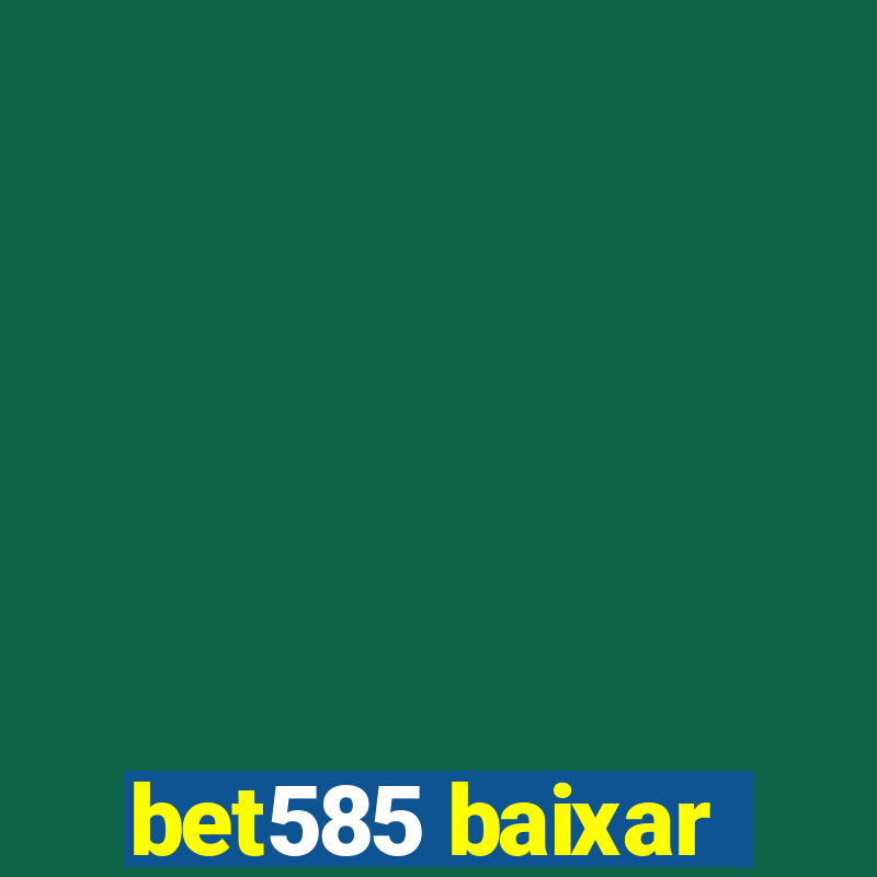 bet585 baixar